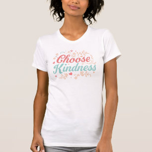Elegantes "Wähle Freundlichkeit" Zitat T-Shirt