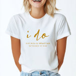 Elegantes Wedding Script Gold und White Bride T-Shirt<br><div class="desc">Ein stilvolles Hochzeitsdesign mit handgeschriebener Schriftzeichen "I do" gepaart mit modernem Typografientitel und Braut- und Bräutigamen in Gold auf einem einfachen weißen Hintergrund. Das perfekte Design für Ihren besonderen Tag!</div>
