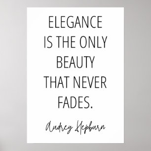Eleganz ist die einzige Schönheit, die nie verblas Poster