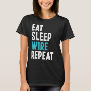 Elektriker essen Sleep Wire Wiederholung elektrisc T-Shirt