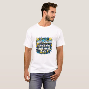Elektriker, geboren zum Verkabeln, gezwungen siche T-Shirt