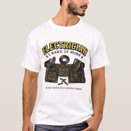 Elektriker I Bring es zum Funktionieren, wenn Nich T-Shirt