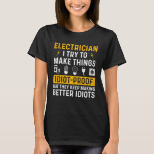 Elektriker I versuche, Dinge idiotensicher elektri T-Shirt
