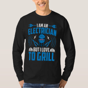 Elektriker Ich bin Elektriker, aber ich grille ge T-Shirt