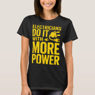Elektriker machen es mit mehr Kraft Lustig T-Shirt