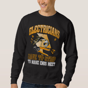 Elektriker strippen, um über die Runden zu kommen Sweatshirt