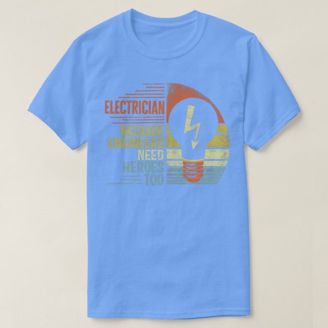 Elektriker, weil Ingenieure Helden zu 1 brauchen T-Shirt (Design vorne)