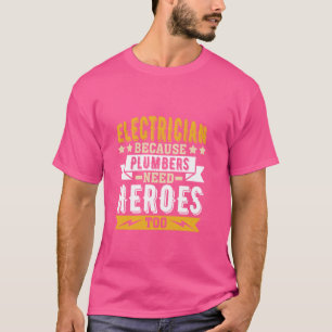 Elektriker, weil Klempner auch Helden brauchen T-Shirt