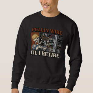 Elektriker zieht Draht bis ich in Rente gehe Skele Sweatshirt