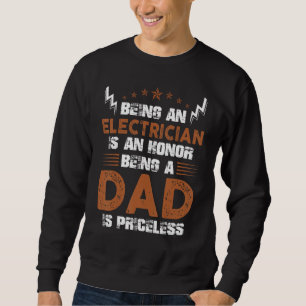Elektriker zu sein ist eine Ehre, Vater zu sein is Sweatshirt