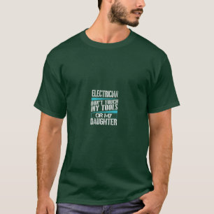 Elektrische Dont-Touch Tools Tochter Funny Vater T-Shirt
