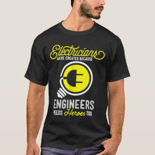 Elektrische Gift Elektrofeuer-Ingenieure brauchen T-Shirt