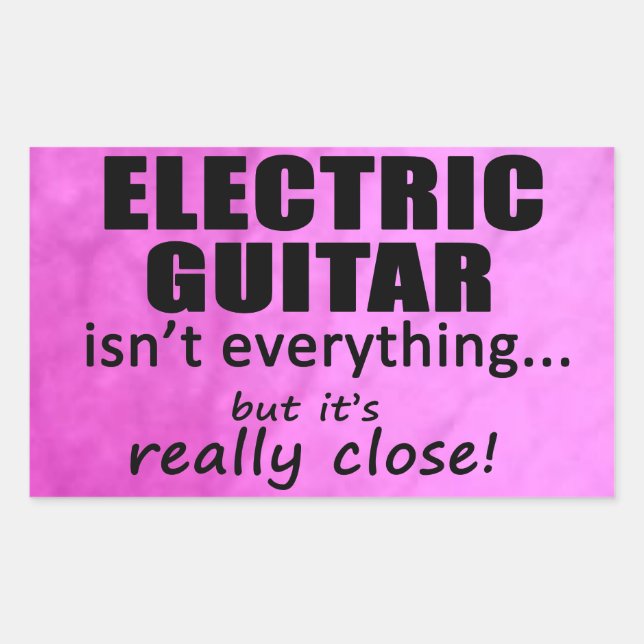 Elektrische Gitarre ist nicht alles, was ein recht Rechteckiger Aufkleber (Vorderseite)