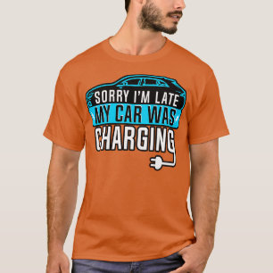 Elektrisches Fahrzeug Entschuldigung, ich verspäte T-Shirt