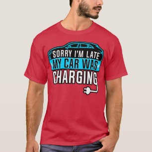 Elektrisches Fahrzeug Entschuldigung, ich verspäte T-Shirt