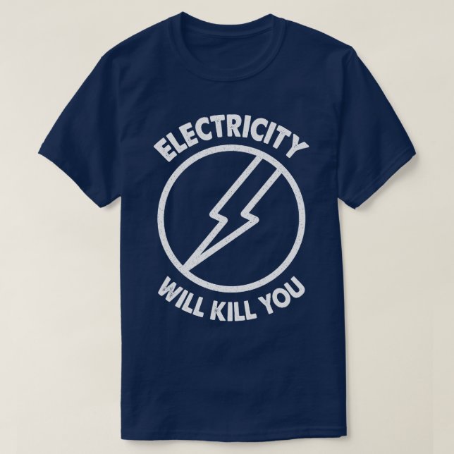 Elektrizität wird dir Typografie umbringen T-Shirt (Design vorne)