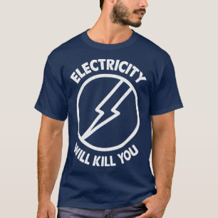 Elektrizität wird dir Typografie umbringen T-Shirt