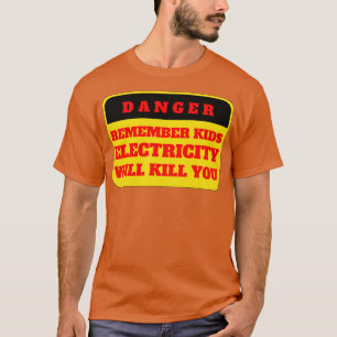 Elektrizität wird Sie töten 8 T-Shirt