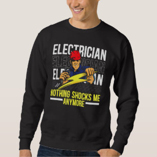 Elektro-nichts schockiert mich noch mehr Strom Sweatshirt