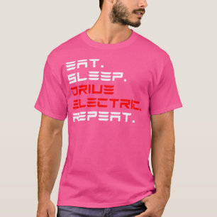 Elektroauto Eat Sleep Drive Electric Repeat E Auto T-Shirt