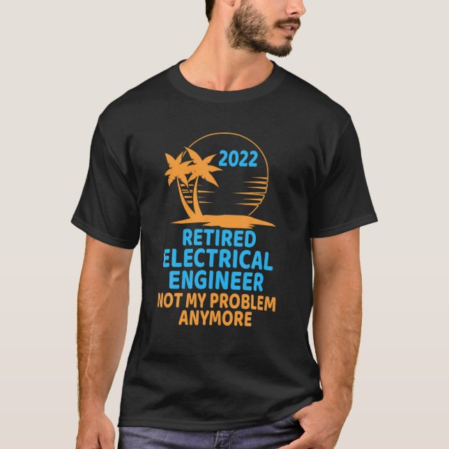 Elektroingenieur 2022 nicht mein Problem T-Shirt (Vorderseite)