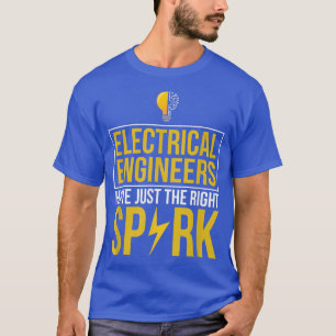 Elektroingenieure haben genau den richtigen Spaß a T-Shirt