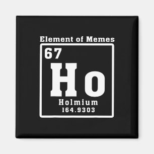 Element der Memes Ho Holmium 67 Lustige Wissenscha Magnet