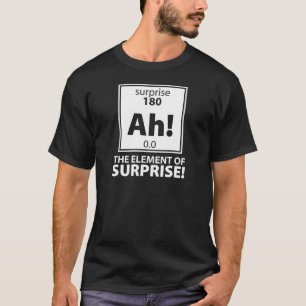 Element der Überraschung T-Shirt
