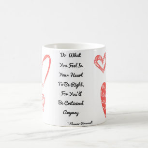 Eleonor Roosevelt tun, was Sie Liebe-Tasse Tasse