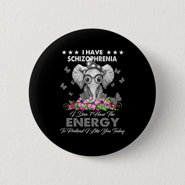 Elephant I Have Schizophrenia I Dont Have The Ene  Button (Vorderseite)