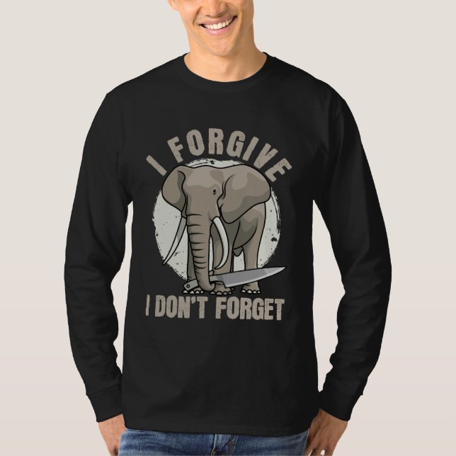 Elephant Never Forgets  Forgiving  Revenge T-Shirt (Vorderseite)