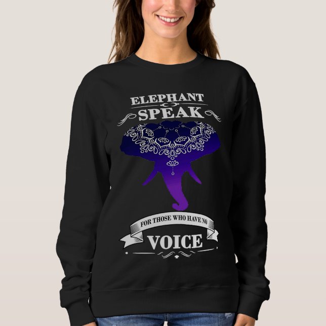 Elephant speak for those who don't have voice sweatshirt (Vorderseite)
