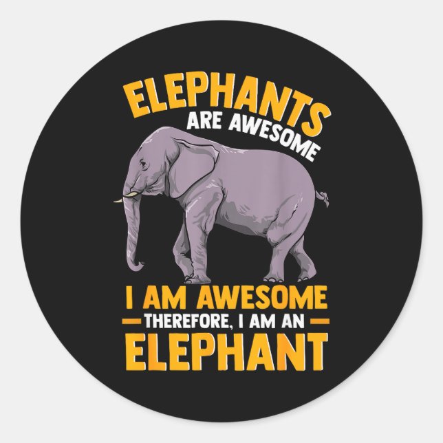 Elephants Are Awesome I Am Awesome - Funny Elephan Runder Aufkleber (Vorderseite)