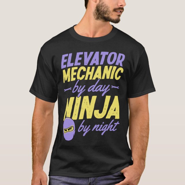Elevator Mechanic By Day Ninja By Night  1 T-Shirt (Vorderseite)