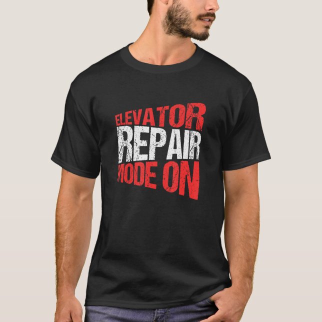 Elevator Mechanic Elevator Repair Mode On T-Shirt (Vorderseite)