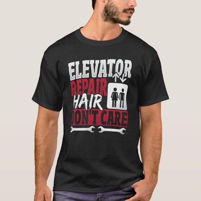 Elevator Mechanic hair Don't Care T-Shirt (Vorderseite)
