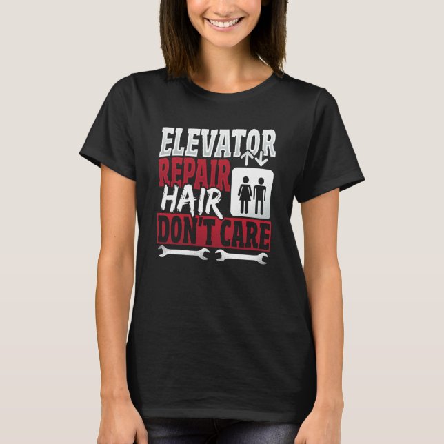 Elevator Mechanic hair Don't Care T-Shirt (Vorderseite)