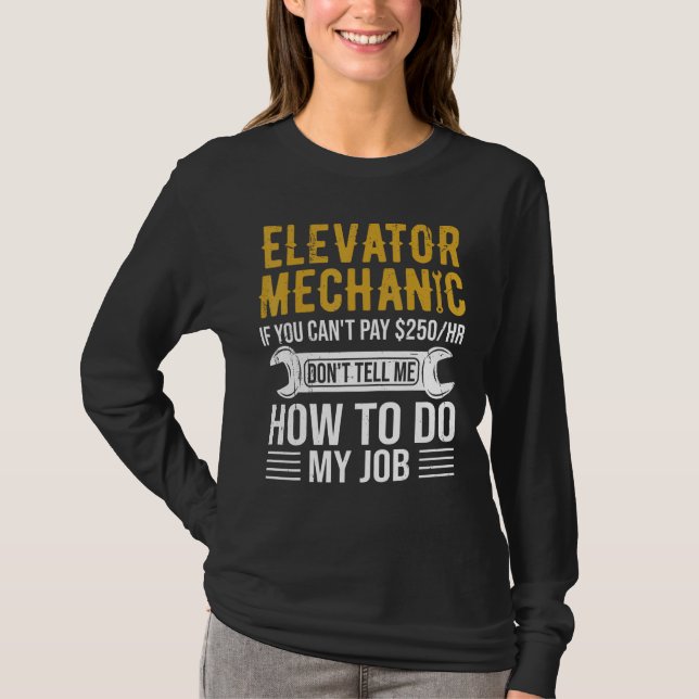 Elevator Mechanic Rates Don t Tell How To Do My Jo T-Shirt (Vorderseite)