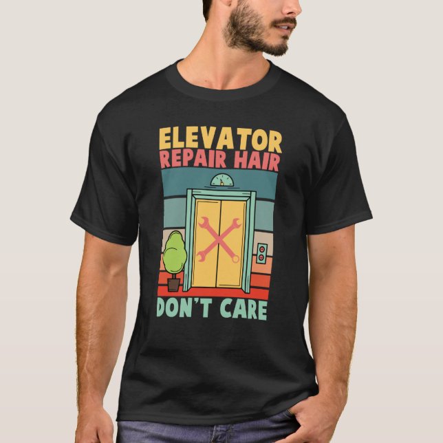 Elevator Repair Hair Dont Care Elevator Mechanics  T-Shirt (Vorderseite)