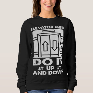 Elevatormen Do It Up and Down Vertical Mechanic Sweatshirt