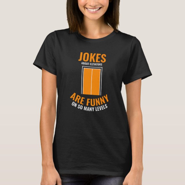 Elevators Lift I Jokes About Elevators I Elevator T-Shirt (Vorderseite)