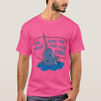 Elf Bye Buddy Hope You Find Your Dad Narwhal Quote T-Shirt