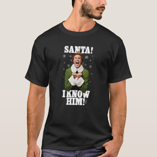 Elf Santa I Know Him Buddy Funny Christmas Swea T-Shirt (Vorderseite)