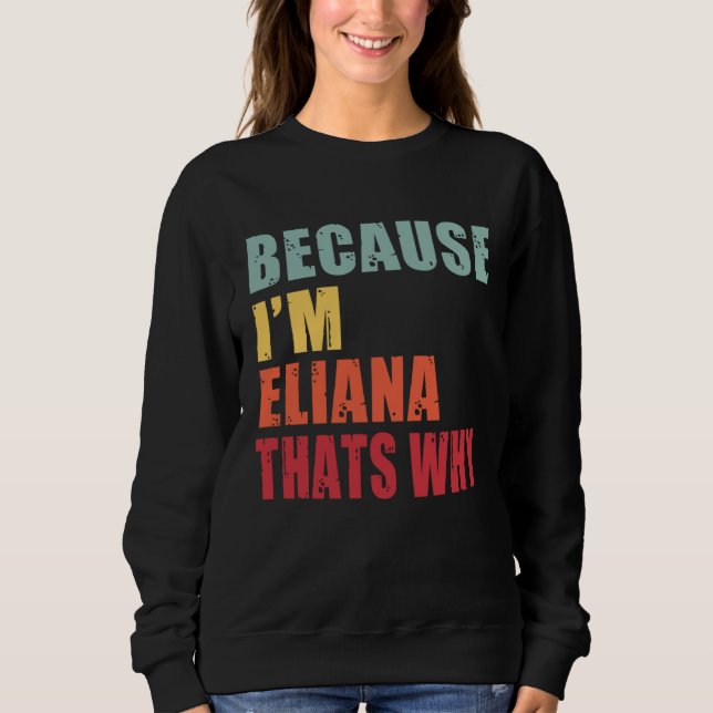 Eliana I m Everyone is Talking About Eliana Sweatshirt (Vorderseite)