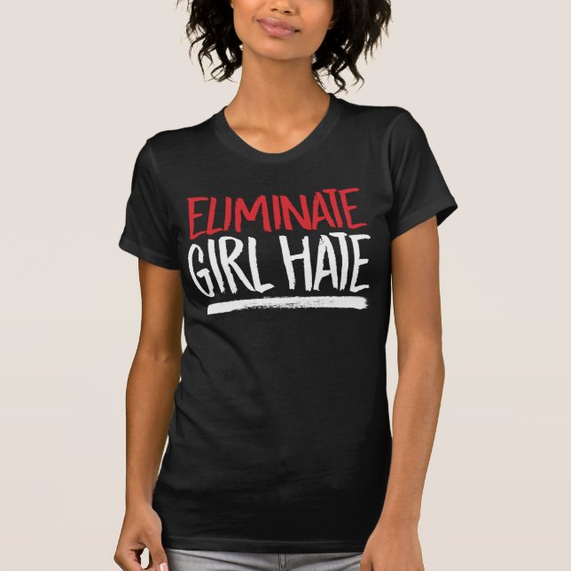 ELIMINATE GIRL HATE T-Shirt (Vorderseite)