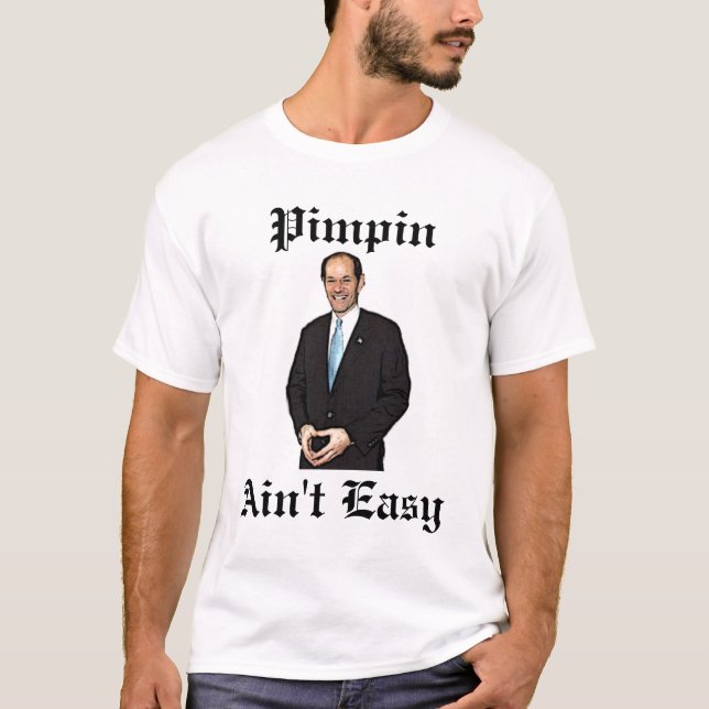 Eliot Spitzer Pimpin ist nicht einfach T-Shirt (Vorderseite)