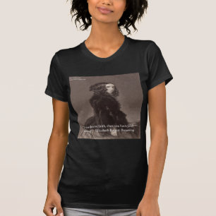 Elizabeth Barrett Browning Faith Desire Zitat T-Shirt