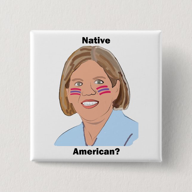 Elizabeth Waren - amerikanischer Ureinwohner? Button (Vorderseite)