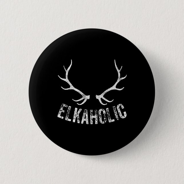 Elk Hunter Jagd Funny Elkaholic Button (Vorderseite)