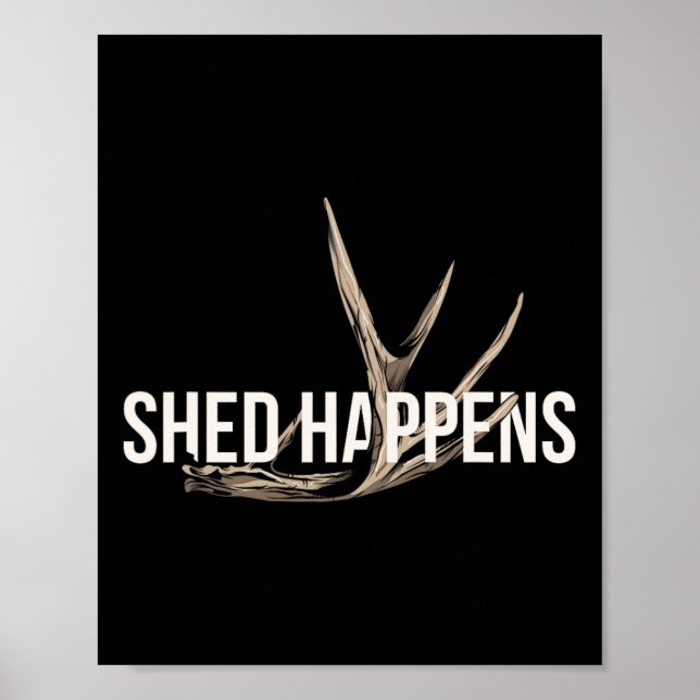 Elk Hunter Shed Happens Funny Deer Junting Poster (Vorne)